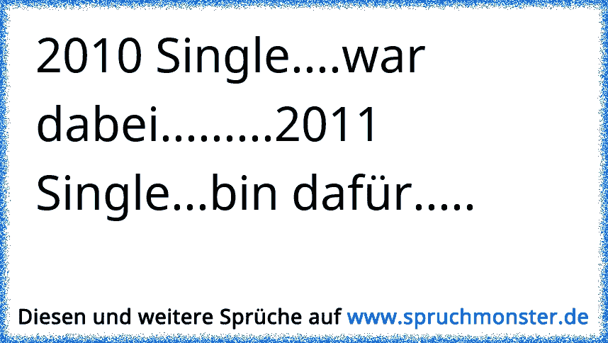 2010 Singlewar Dabei2011 Singlebin Dafür Spruchmonsterde 6185
