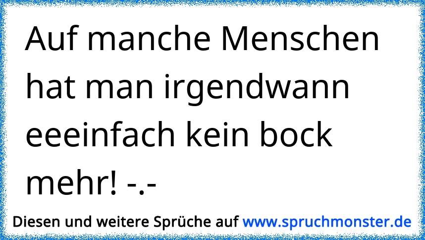 ich hab kein bock mehr Spruchmonster.de