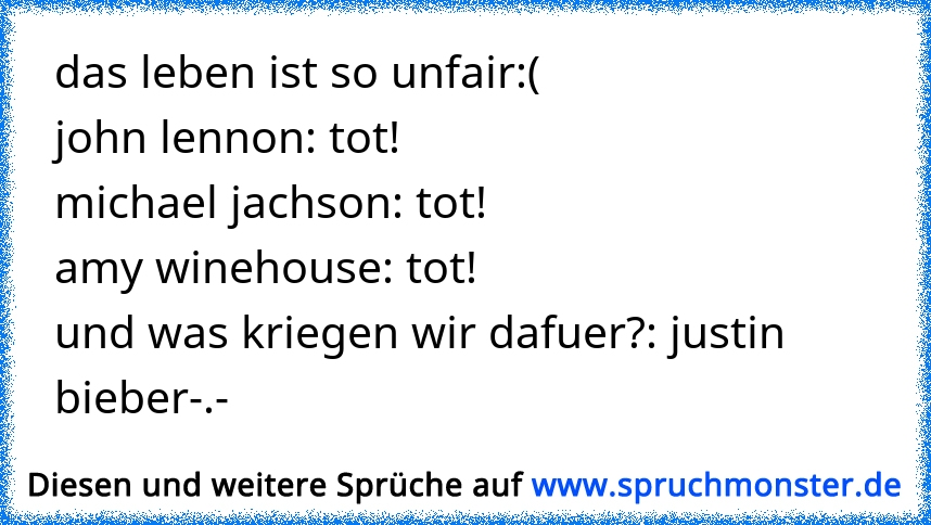 Tja, das Leben ist hart und unfair. Spruchmonster.de