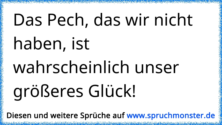 Pech Spruche