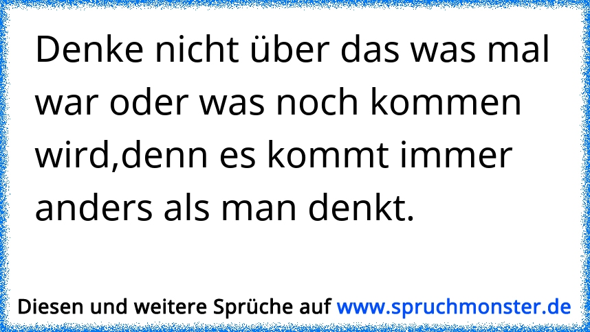 32+ Sprueche es kommt immer anders als man denkt ideas