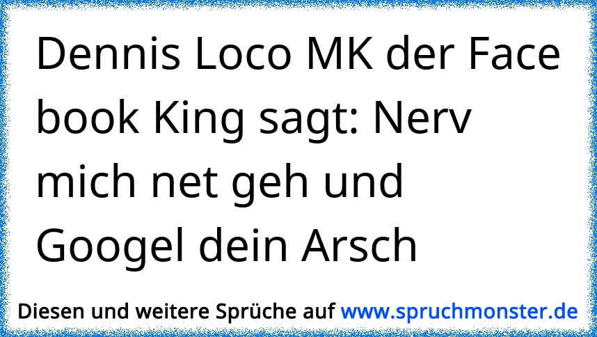 35++ Nerv mich nicht sprueche , hey nerv mich net steck dir nen finger in arsch und spiel beyblade !!! Spruchmonster.de