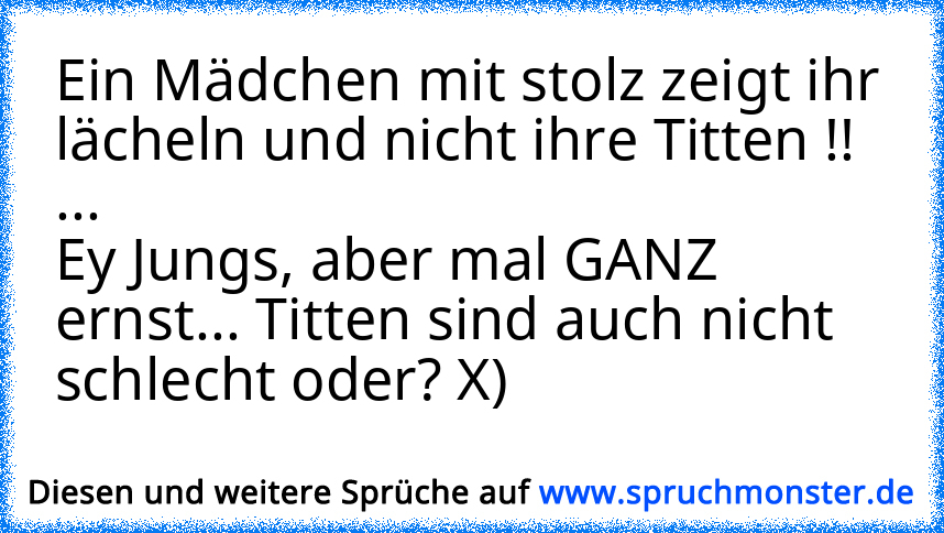 Richtige Mädchen Beeintrucken Jungs Mit Ihren Lächeln Und Nicht Mit Ihren Monster Titten 