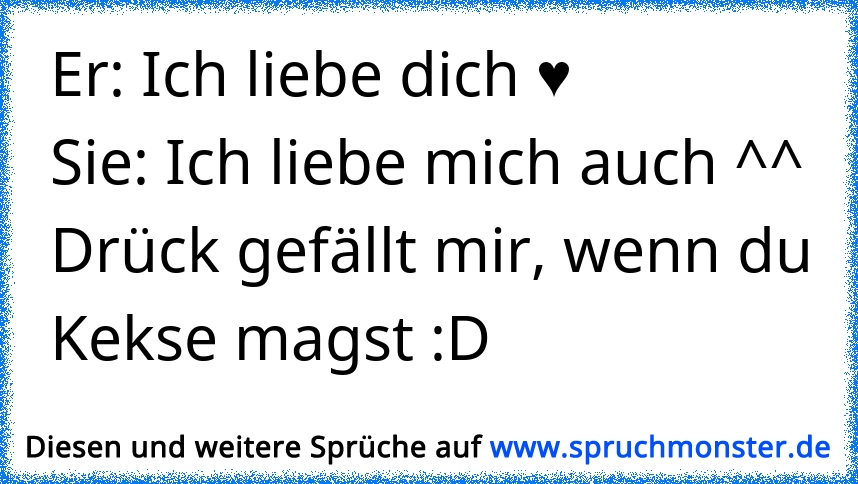 Er Ich Liebe Dich ♥sie Ich Liebe Mich Auch Drück Gefällt Mir Wenn Du Kekse Magst D 