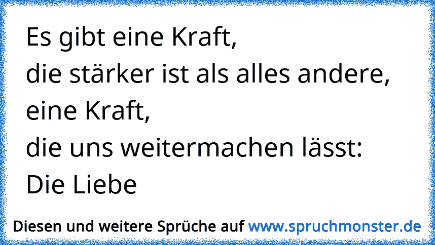 Es Gibt Eine Kraftdie Stärker Ist Als Alles Andereeine