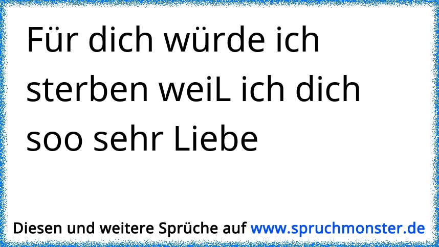 Sprüche ich für würde dich 50 kurze