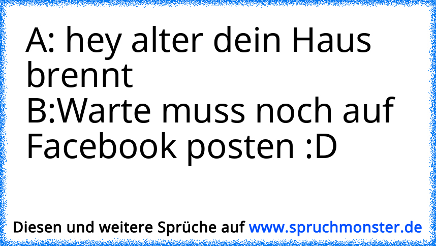 Wenn Dein Haus Brennt, Liegt Es An Dir, Ob Du Es Ganz Abfackeln Lässt ...