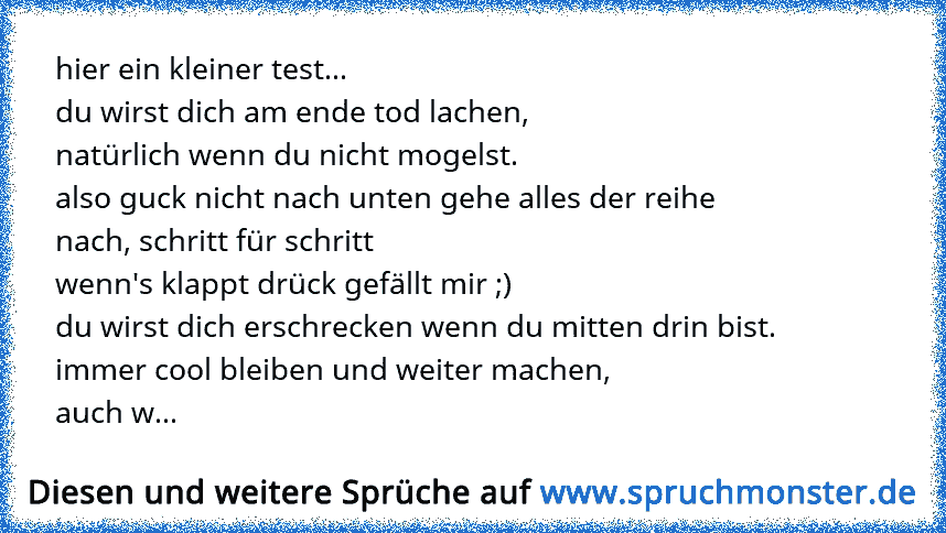 Hier Ein Kleiner Test Du Wirst Dich Am Ende Tod Lachen Naturlich Wenn Du Nicht Mogelst Also Guck Nicht Nach Unt Spruchmonster De