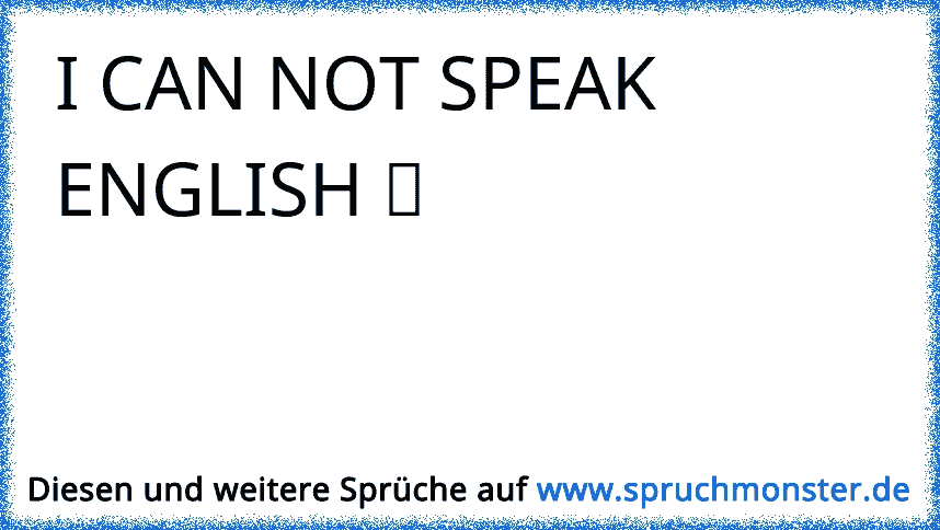 I Speak English Very Well But I Find Zhe Worter Nicht So Schnell D Spruchmonster De