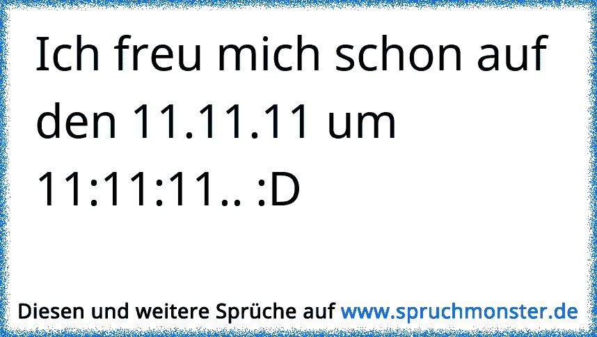 ich freu mich schon so auf den Moment wo ich mich frage wie ich dich