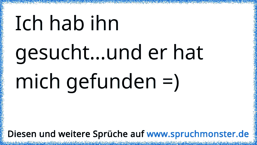 43++ Nicht gesucht und doch gefunden sprueche , gesucht &amp; gefunden ♥ ☆ Spruchmonster.de