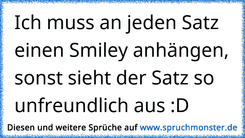 Ein Satz von dir kann mir den ganzen Tag versüssen. ♥ | Spruchmonster.de