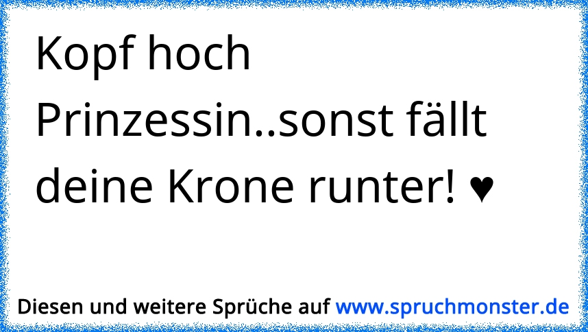 Kopf Hoch Prinzessinsonst Fällt Deine Krone Runter