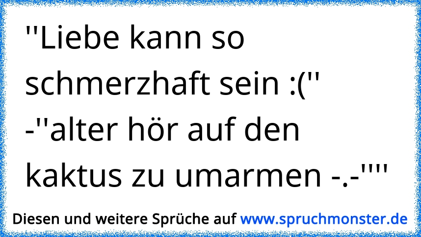 Liebe Kann So Schmerzhaft Sein Alter Hör Auf Den