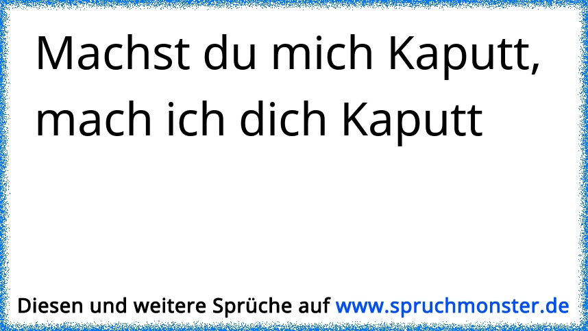 Sprüche mich kaputt gemacht du hast Lyrical Son