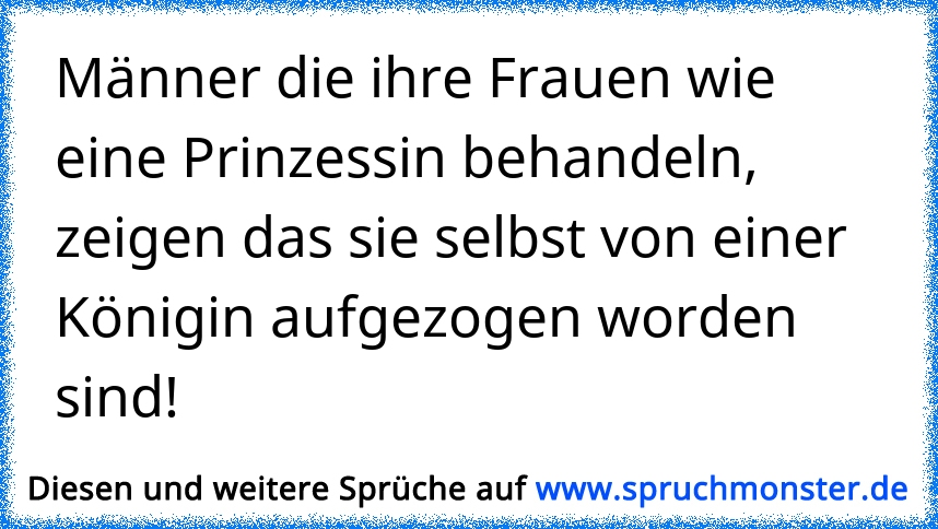 Wir wollen männer die uns auf händen tragen & uns zur "prinzessin