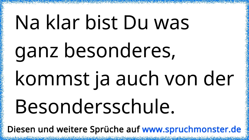 50+ Great Du Bist Etwas Ganz Besonderes Sprüche zitate freundschaft