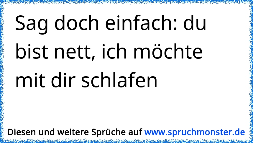 Ich hab gemerkt ich bin einfach ZU NETT!! (.) Spruchmonster.de