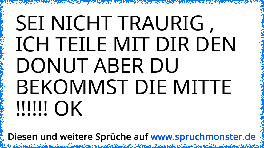 34+ Sei nicht traurig sprueche ideas