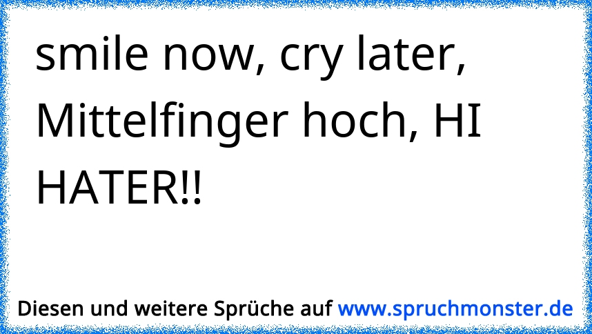 Smile Now Cry Later Mittelfinger Hoch Hi Hater