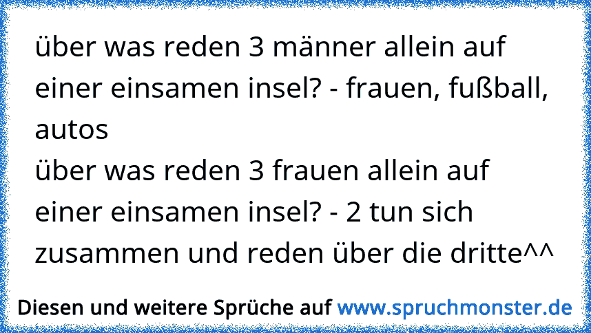 Uber Was Reden 3 Manner Allein Auf Einer Einsamen Insel Frauen Fussball Autosuber Was Reden 3 Frauen Allein Auf Spruchmonster De