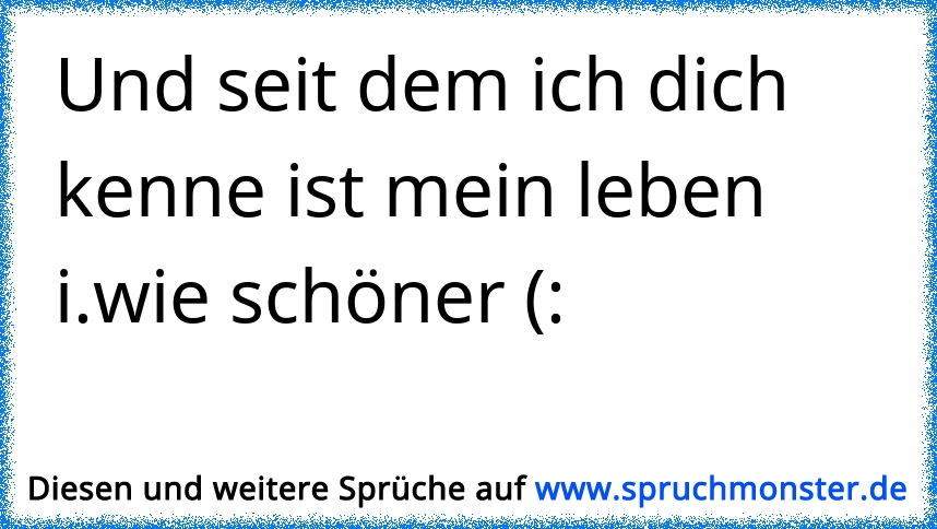 Seit ich dich kenne weiß ich wie Arschlöcher aussehen