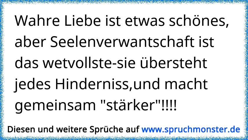 Wahre Liebe Ist Etwas Schönes Aber Seelenverwantschaft Ist