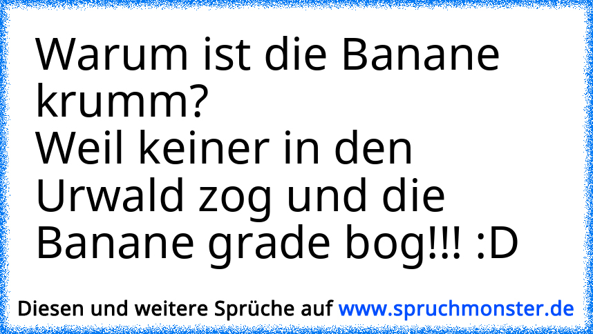 du lachst wie ne banane ._. | Spruchmonster.de