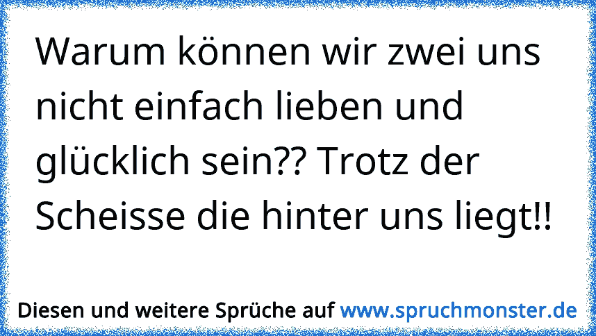 Warum Können Wir Zwei Uns Nicht Einfach Lieben Und Glücklich