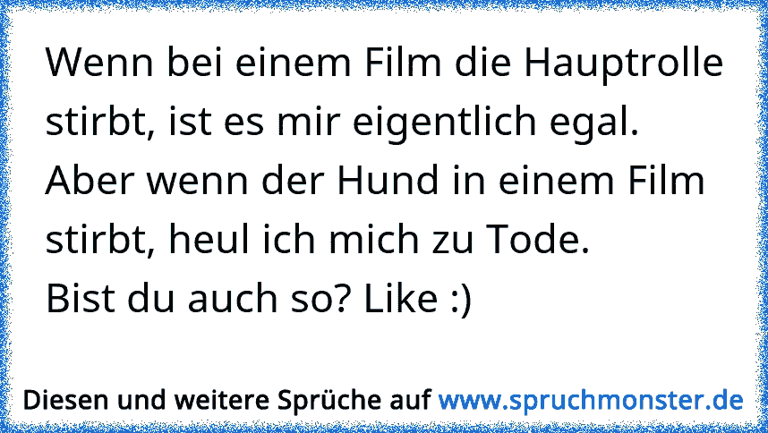 Wenn bei einem Film die Hauptrolle stirbt, ist es mir eigentlich egal