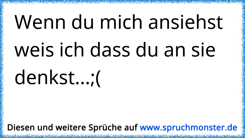 Sie Was denkst du wenn du mich ansiehst? Er Nichts. Sie...Er Der