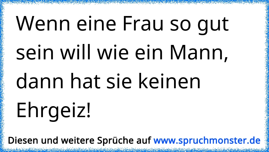 Wenn ein Mann, eine Frau mehr wie Fussball liebt, dann muss es echte