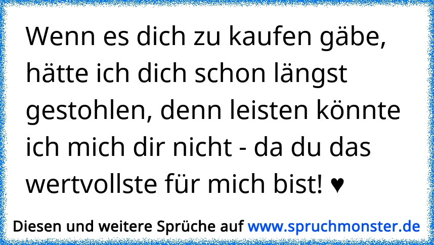 Wenn Es Dich Zu Kaufen Gäbe Hätte Ich Dich Schon Längst Gestohlen Denn Leisten Könnte Ich Mir 1711