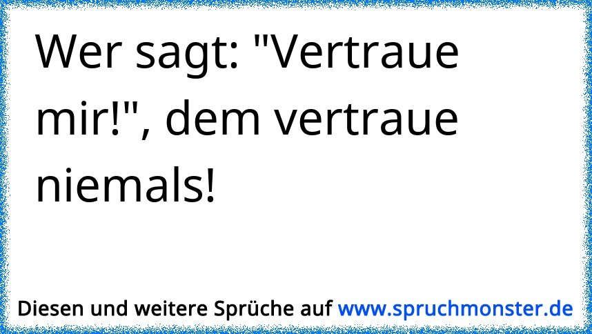 Ich vertraue dir Spruchmonster.de