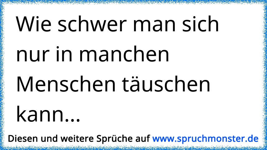 30+ So kann man sich in menschen taeuschen sprueche ideas in 2021 