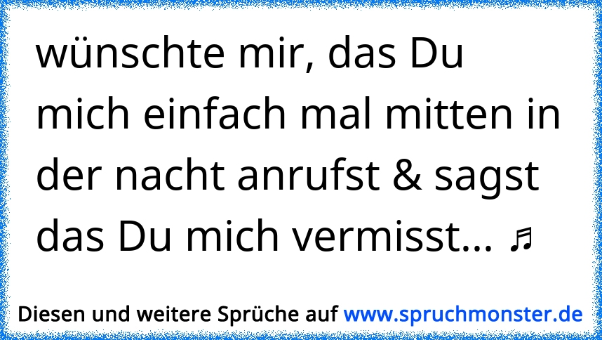 Du Sagst Du Vermisst Mich Sprüche 356 Ich Liebe Dich